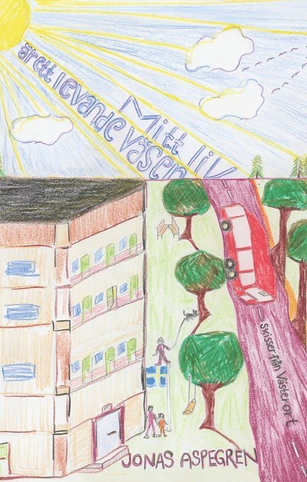 Jonas Aspegren - Mitt liv är ett levande väsen : skisser från Västerort, Häftad