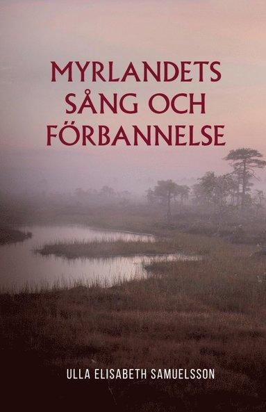 bokomslag Myrlandets sång och förbannelse