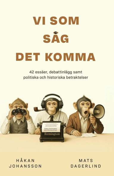 Håkan Johansson, Mats Dagerlind - Vi som såg det komma : 42 essäer, debattinlägg samt politiska och historiska betraktelser, Häftad