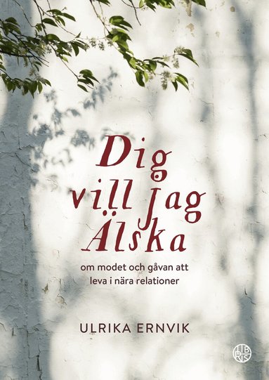 Ulrika Ernvik - Dig vill jag älska : om modet och gåvan att leva i nära relationer, Häftad
