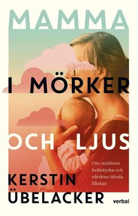 bokomslag Mamma i mörker ljus : Om utebliven bebislycka och vårdens blinda fläckar