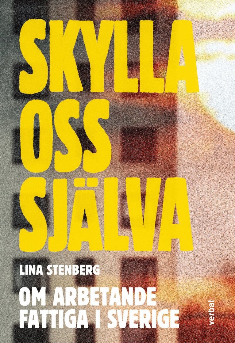 Lina Stenberg - Skylla oss själva : om arbetande fattiga i Sverige, Häftad. Tillgänglighet: Kommande