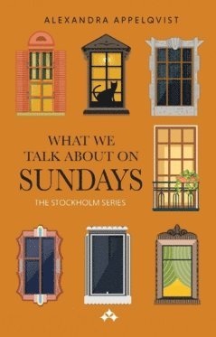 Alexandra Appelqvist - What We Talk About On Sundays, Häftad