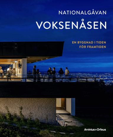 Denise Hagströmer, Nina Berre, Anna Florén, Per Ritzler, Bo Hofsten, Maria af Klinteberg Herresthal - Voksenåsen : En byggnad i tiden för framtiden, Inbunden