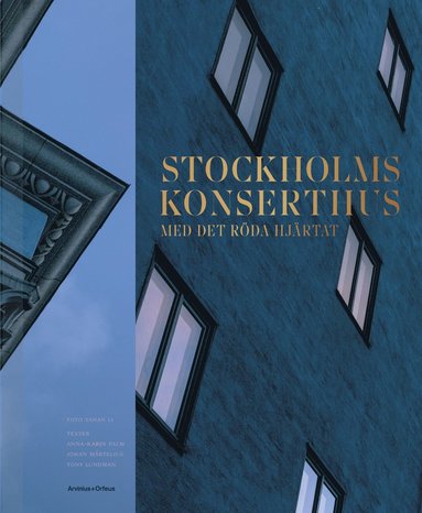 Anna-Karin Palm, Tony Lundman, Bo Madestrand - Konserthuset Stockholm : med det röda hjärtat, Inbunden