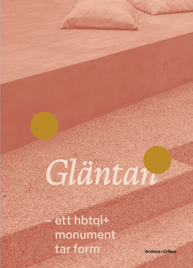 Conny Karlsson Lundgren, Joakim Berlin, Ulrika Flink, Lina Holmberg, Sam Hultin, Rebecka Katz Thor, Anna Linder, Andria Nyberg Forshage, Johan Rehngren, Anna Rosengren, Claudia Schaper, Patrik Steorn - Gläntan - ett hbtqi+monument tar form, Häftad
