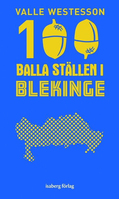 Valle Westesson - 100 balla ställen i Blekinge, Häftad