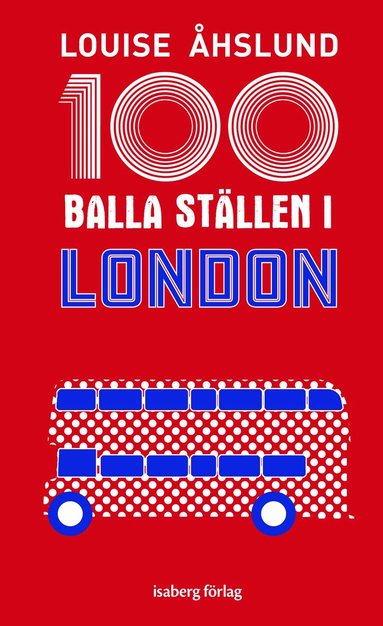 Louise Åhslund - 100 balla ställen i London, Häftad