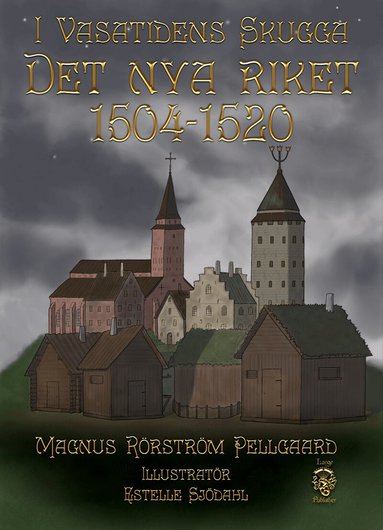 Magnus Rörström Pellgaard - I Vasatidens skugga : det nya riket 1504-1520, Häftad