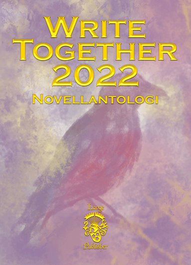 A.T. Coyne, Anders Hägglin, Christina Henricson, Carina Persson - Write Together 2022, Häftad