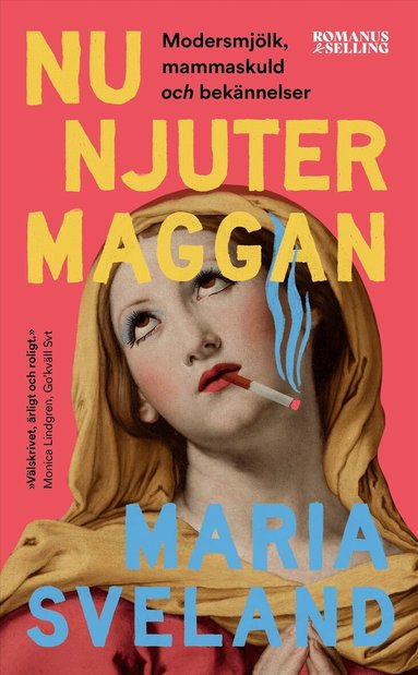 Maria Sveland - Nu njuter Maggan : modersmjölk, mammaskuld och bekännelser, Pocket