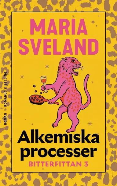 Maria Sveland - Alkemiska processer : Bitterfittan 3, Inbunden