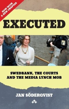 Jan Söderqvist - Executed : Swedbank, The Courts and The Media Lynch Mob, Häftad