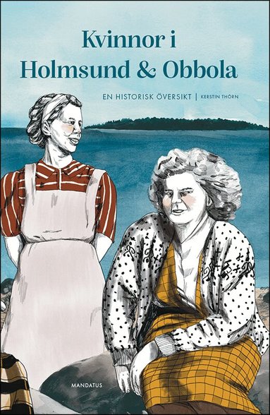 Kerstin Thörn - Kvinnor i Holmsund & Obbola : en historisk översikt, Häftad