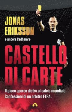 Castello di Carte : Il gioco sporco dietro al calcio mondiale - confessioni di un arbitro FIFA