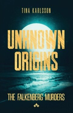 Unknown Origins : Part Four in The Falkenberg Murders