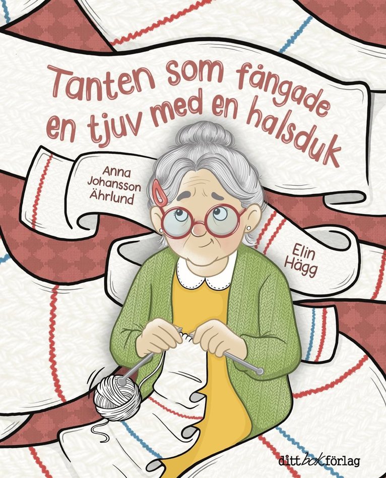 Anna Johansson Ährlund - Tanten som fångade en tjuv med en halsduk, Inbunden