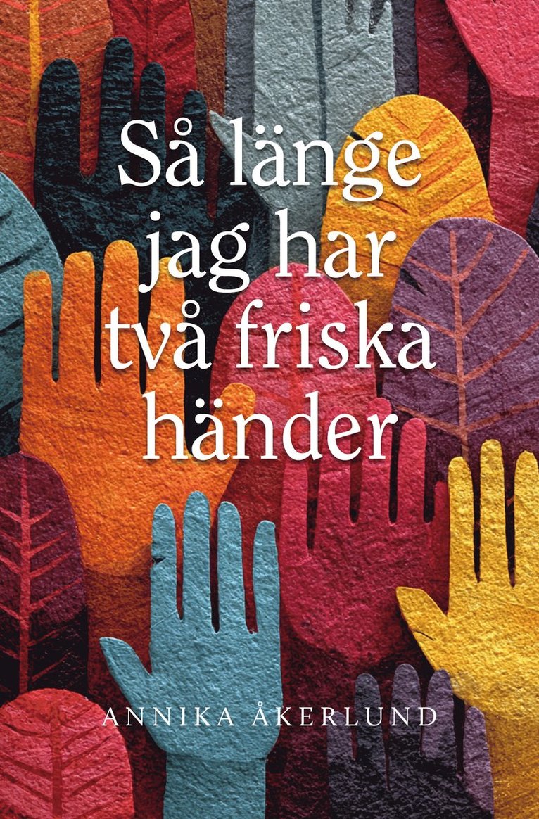 Annika Åkerlund - Så länge jag har två friska händer, Häftad