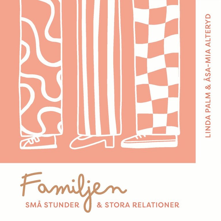 Linda Palm, ÅsaMia Alteryd - Familjen - små stunder & stora relationer, Inbunden