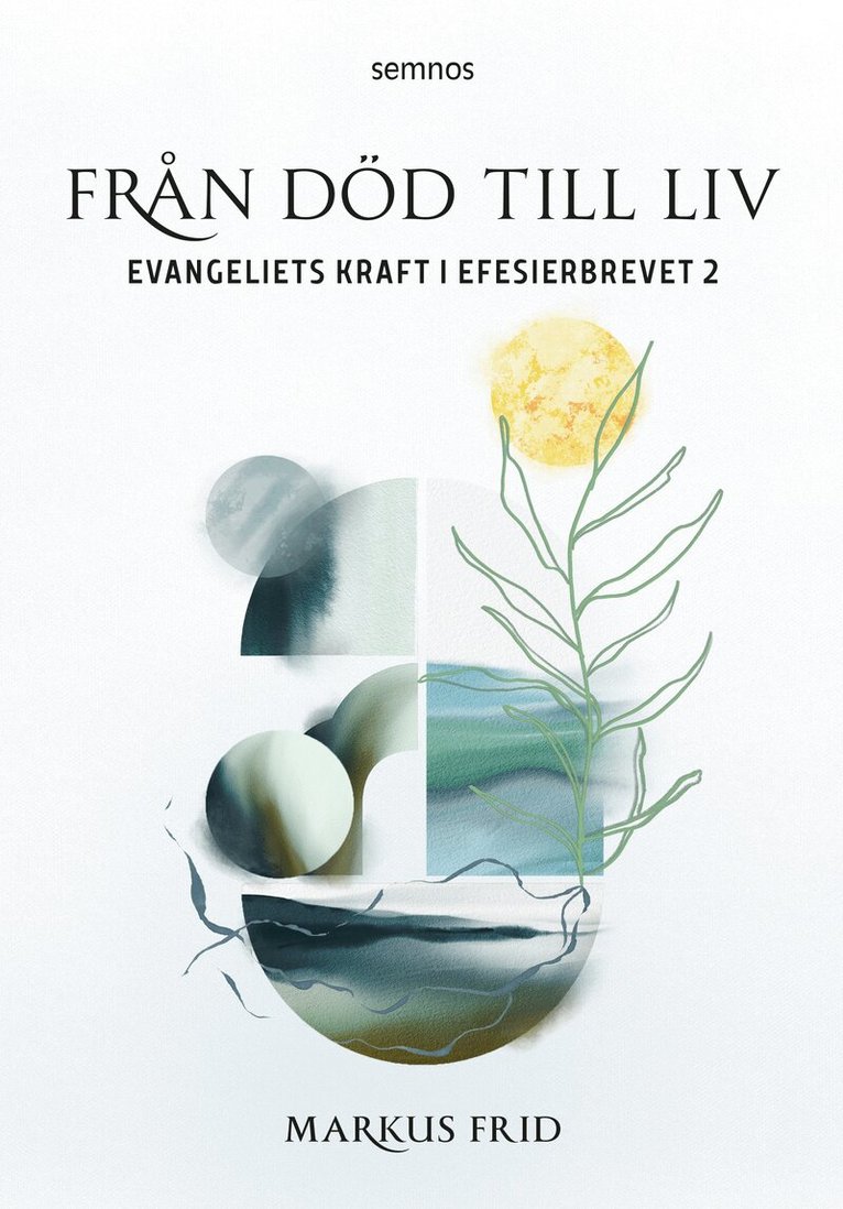 Markus Frid - Från död till liv:evangeliets kraft i Efesierbrevet 2, Häftad