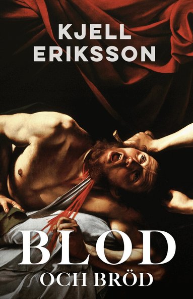 Kjell Eriksson - Blod och bröd, Inbunden