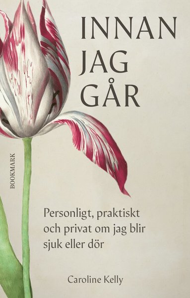Caroline Kelly - Innan jag går : personligt, praktiskt och privat om jag blir sjuk eller dör, Kartonnage