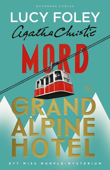 Lucy Foley - Mord på Grand Alpine Hotel, Inbunden