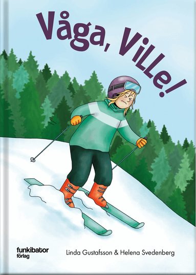 Linda Gustafsson, Helena Svedenberg - Våga, Ville!, Inbunden