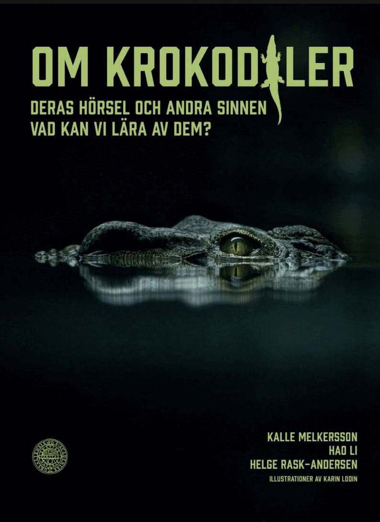Kalle Melkersson, Hao Li, Helge Rask-Andersen - Om krokodiler : deras hörsel och andra sinnen - vad kan vi lära av dem?, Inbunden. Tillgänglighet: Lägg i varukorg