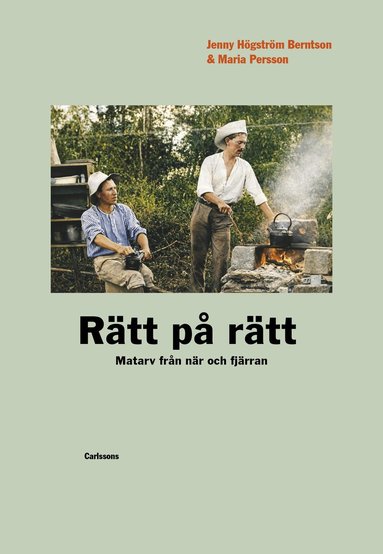 Jenny Högström Berntson, Maria Persson - Rätt på rätt : matarv från när och fjärran, Inbunden