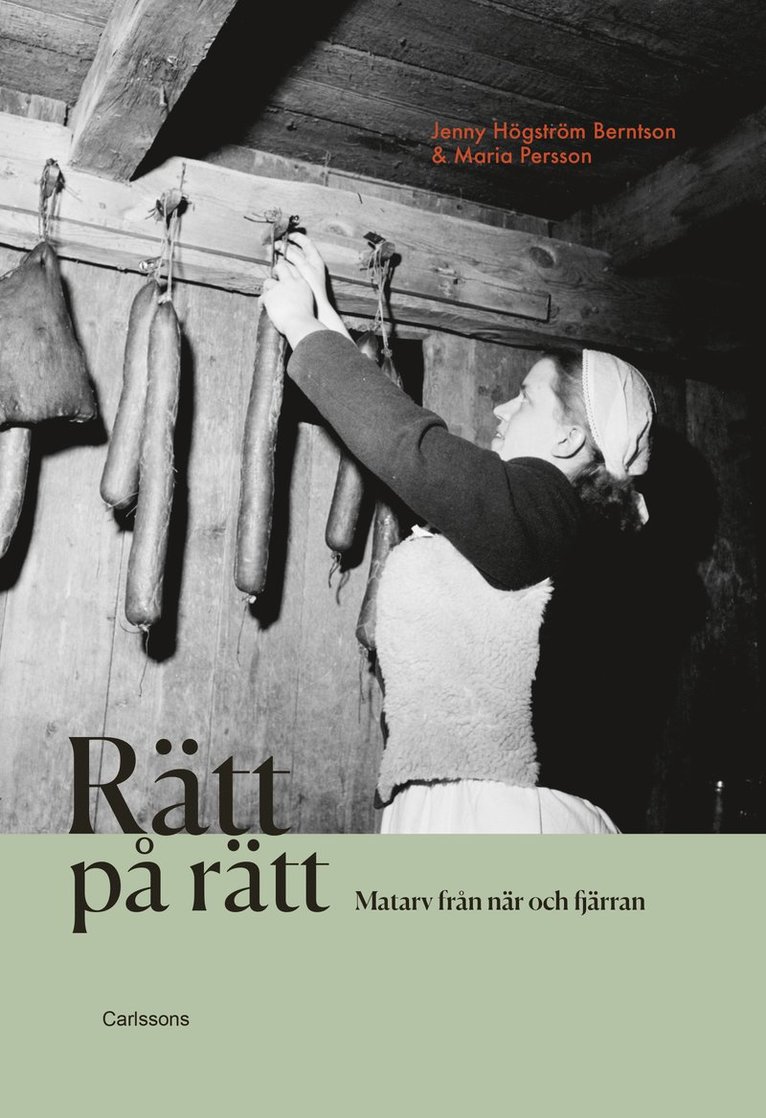 Jenny Högström Berntson, Maria Persson - Rätt på rätt - matarv från när och fjärran, Inbunden