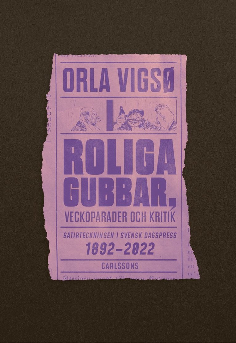 Orla Vigsø - Roliga gubbar, veckoparader och kritik - Satirteckningar i svensk dagspress, Häftad