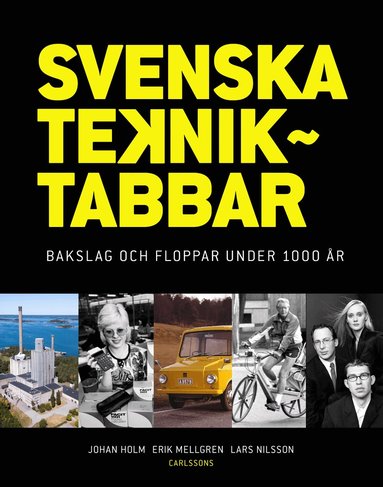 Johan Holm, Erik Mellgren, Lars Nilsson - Svenska tekniktabbar : bakslag och floppar under 1000 år, Häftad