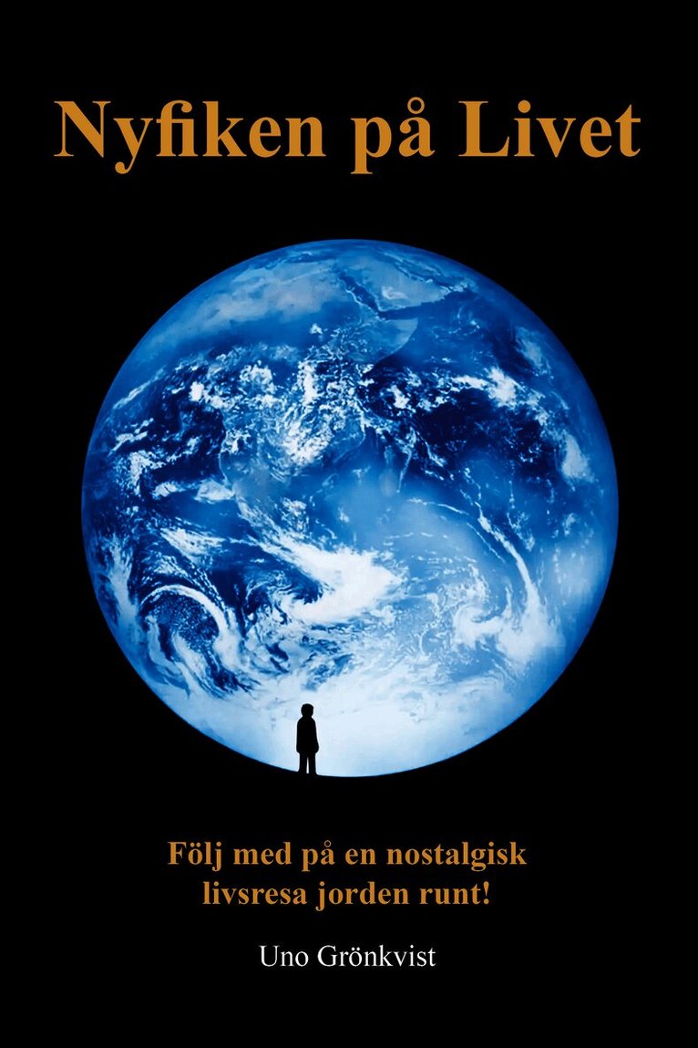 Nyfiken på livet : följ med på en nostalgisk livsresa jorden runt