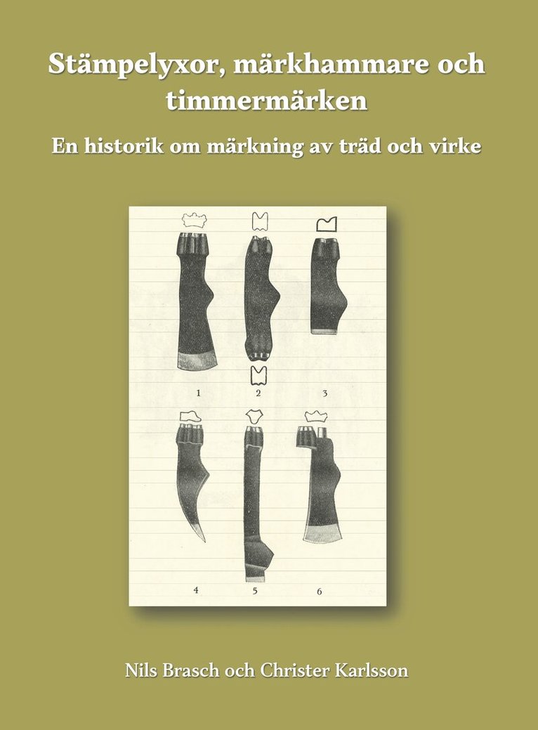 Stämpelyxor, märkhammare och timmermärken : en historik om märkning av träd och virke