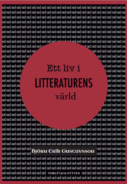 Björn Erik Gustavsson - Ett liv i Litteraturens värld, Inbunden