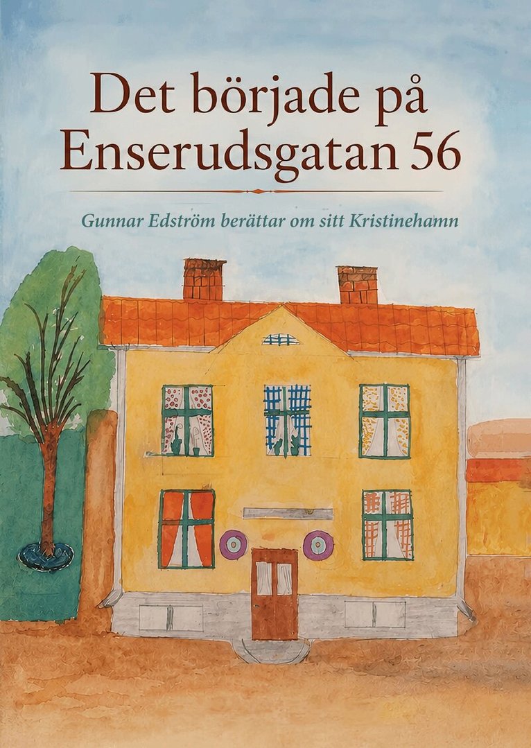 Gunnar Edström - Det började på Enserudsgatan 56 : Gunnar Edström berättar om sitt Kristinehamn, Inbunden. Tillgänglighet: Lägg i varukorg