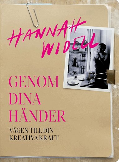 Hannah Widell - Genom dina händer - vägen till din kreativa kraft, Inbunden