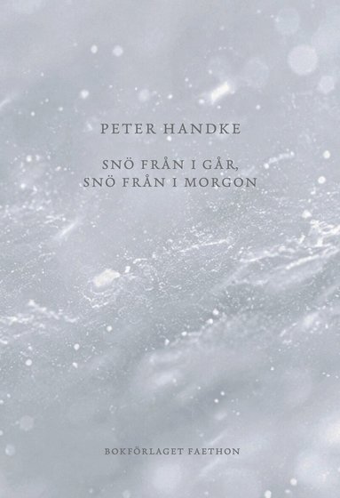 Peter Handke - Snö från i går, snö från i morgon, Häftad