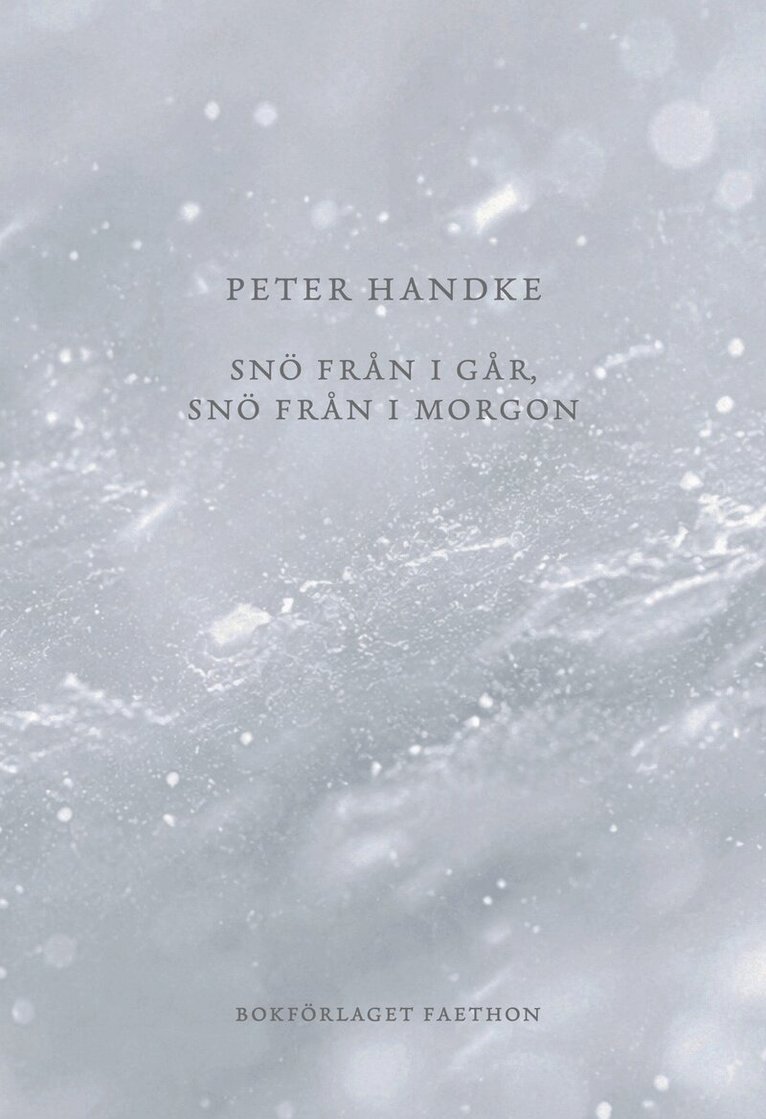 Peter Handke - Snö från i går, snö från i morgon, Häftad