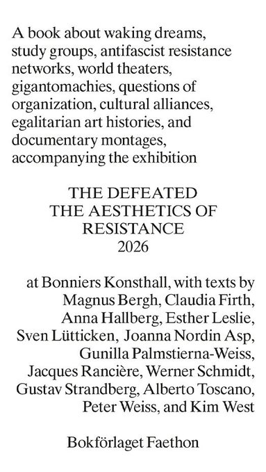 Peter Weiss, Gunilla Palmstierna-Weiss, Alberto Toscano, Jacques Rancière, Anna Hallberg, Joanna Nordin, Magnus Bergh, Werner Schmidt, Esther Leslie, Claudia Firth, Kim West, Gustav Strandberg - The Defeated. The Aesthetics of Resistance 2026, Häftad