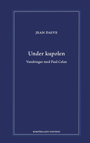 Jean Daive - Under kupolen, Inbunden