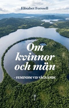 Elisabet Forssell - Om kvinnor och män : feminism vid vägs ände, Häftad