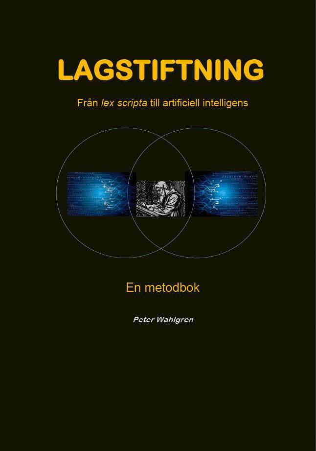 Peter Wahlgren - Lagstiftning : Från lex scripta till artificiell intelligens - En metodbok, Häftad
