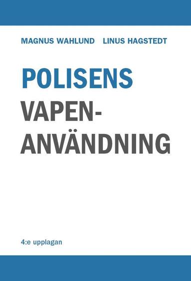 Magnus Wahlund, Linus Hagstedt - Polisens vapenanvändning, Häftad