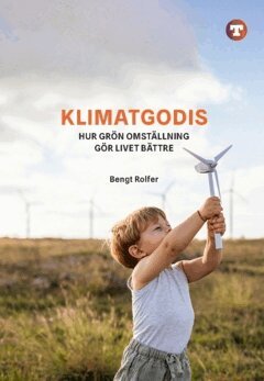 Bengt Rolfer - Klimatgodis : hur grön omställning gör livet bättre, Häftad
