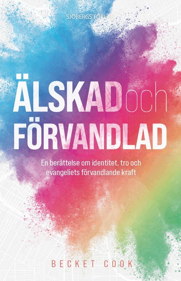 Becket Cook - Älskad och förvandlad : en berättelse om identitet, tro och evangeliets förvandlande kraft, Häftad