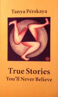 bokomslag True Stories You'll Never Believe