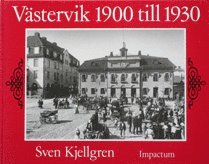 Sven Kjellgren - Västervik 1900 till 1930 : en berättelse i ord och bild, Inbunden