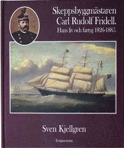 Sven Kjellgren - Skeppsbyggmästaren Carl Rudolf Fridell : hans liv och fartyg 1826-1885, Kartonnage